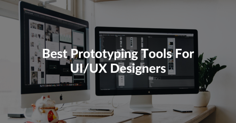 11 Best Prototyping Tools For UI/UX Designers - Fantastech.co!